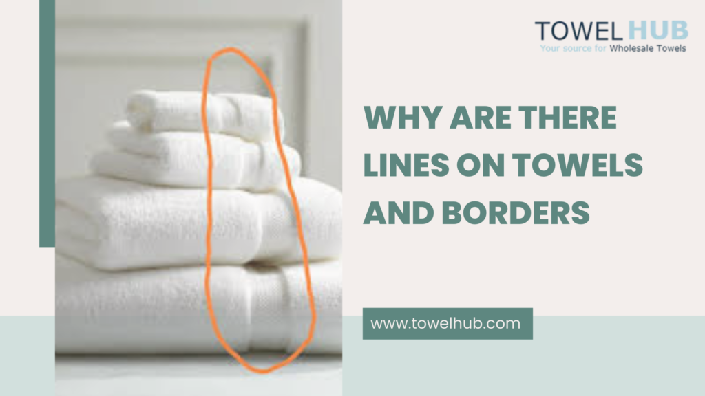 Why Are There Lines on Towels and Borders