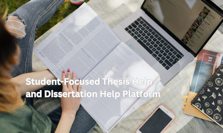 Student-Focused Thesis Help and Dissertation Help Platform